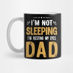 I'm Not Sleeping I'm Resting My Eyes DAD Mug